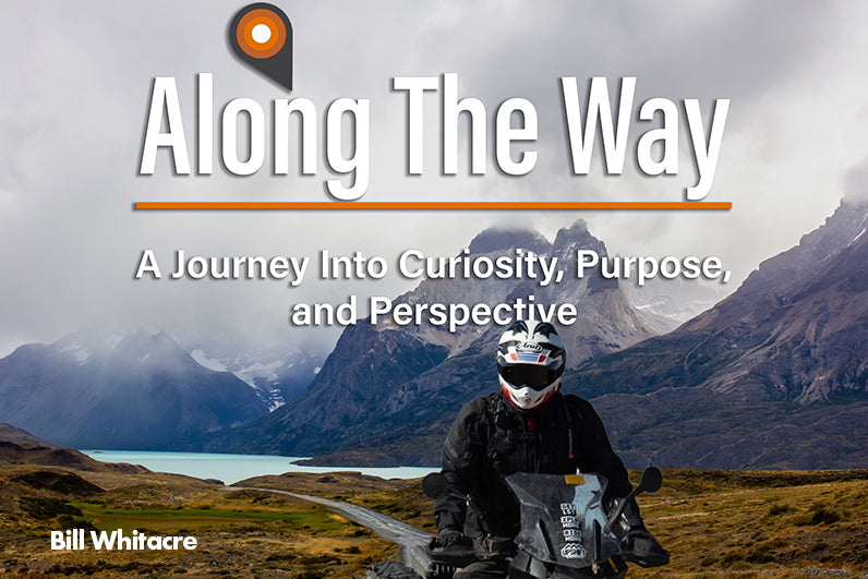 Along the Way: Longtime Adventure Rider Bill Whitacre Shares Decades of Two-Wheeled Wisdom in Debut Book